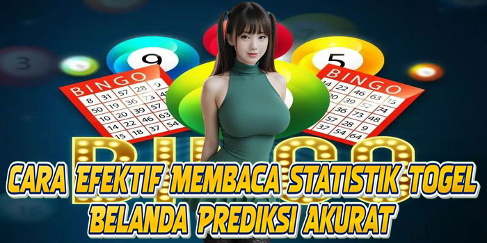Cara Efektif Membaca Statistik Togel Belanda Prediksi Akurat
