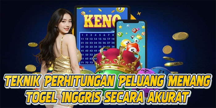 Teknik Perhitungan Peluang Menang Togel Inggris Secara Akurat